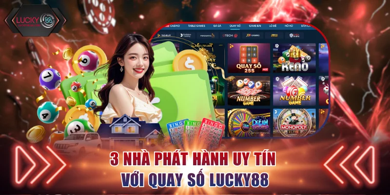 3 nhà phát hành uy tín với quay số Lucky88