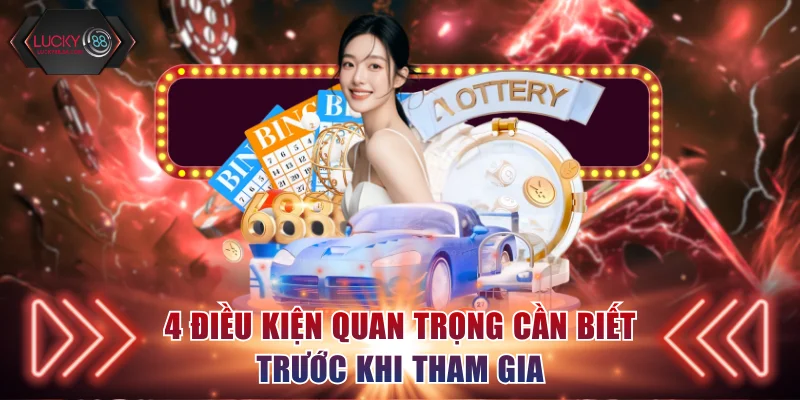 4 điều kiện quan trọng cần biết trước khi tham gia
