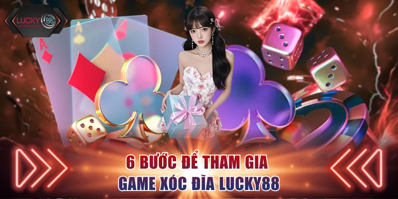 6 bước để tham gia game xóc đĩa Lucky88
