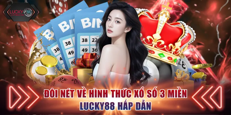 Đôi nét về hình thức xổ số 3 miền Lucky88