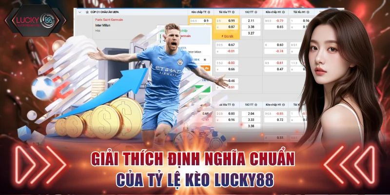 Giải thích định nghĩa chuẩn của tỷ lệ kèo Lucky88