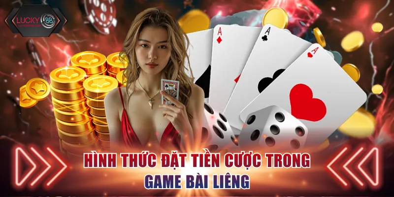 Hình thức đặt tiền cược trong game bài Liêng