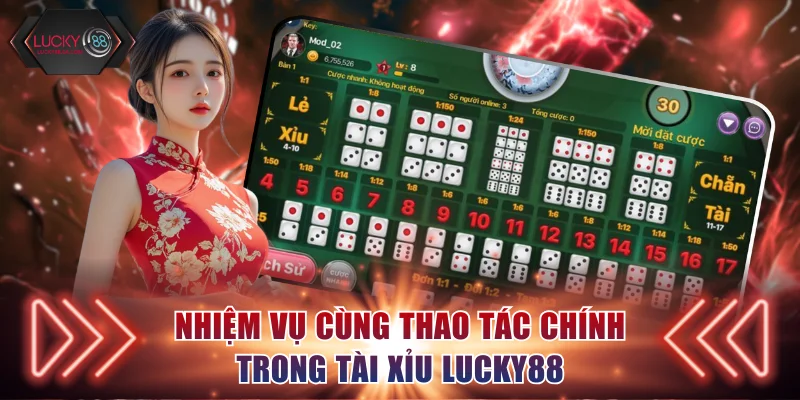 Nhiệm vụ cùng thao tác chính trong tài xỉu Lucky88