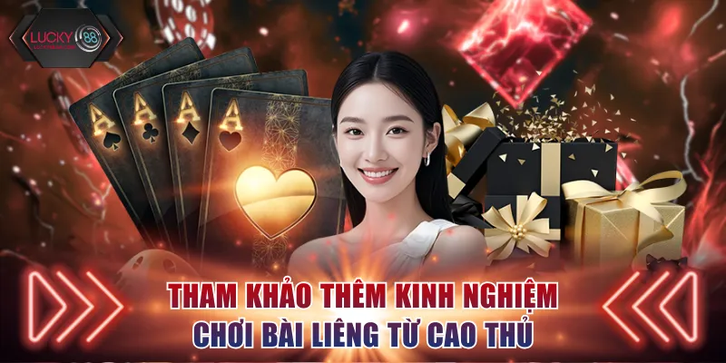 Tham khảo thêm kinh nghiệm chơi bài Liêng từ cao thủ