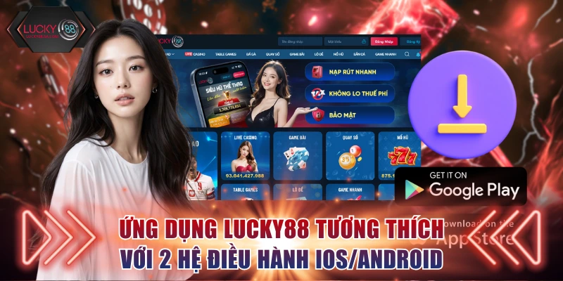 Ứng dụng Lucky88 tương thích với 2 hệ điều hành iOS/Android