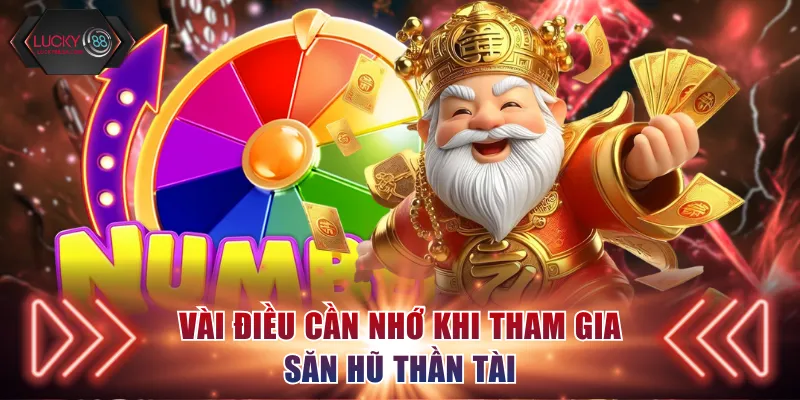 Vài điều cần nhớ khi tham gia săn hũ Thần Tài